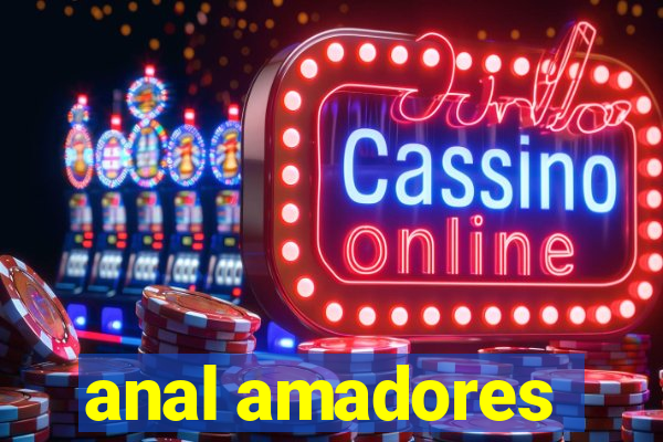 anal amadores